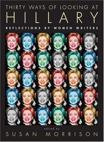 Thirty Ways of Looking at Hillary: Reflections by Women Writers