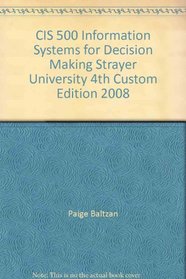 CIS 500 Information Systems for Decision Making Strayer University 4th Custom Edition 2008