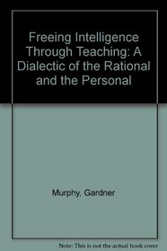 Freeing intelligence through teaching: A dialectic of the rational and the personal