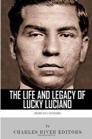American Gangsters: The Life and Legacy of Lucky Luciano