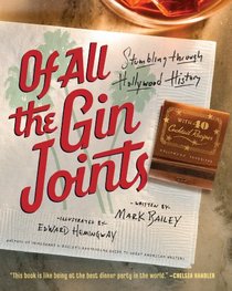 Of All the Gin Joints: A Cocktail Drinker's Guide to Hollywood Hijinks and Mayhem