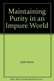 Maintaining Purity in an Impure World