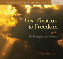 From Fixation to Freedom (Sounds True Audio Learning Course)