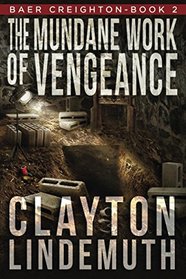 The Mundane Work of Vengeance (Baer Creighton)