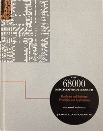 The 68000 Microprocessor: Hardware and Software Principles and Applications (Merrill's International Series in Electrical and Electronics)