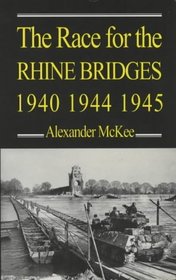 The Race for the Rhine Bridges 1940, 1944, 1945