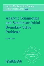 Analytic Semigroups and Semilinear Initial Boundary Value Problems (London Mathematical Society Lecture Note Series)