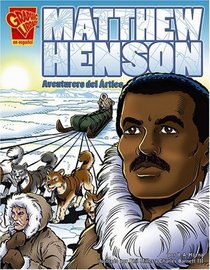 Matthew Henson: Aventurero del Ártico (Biografias Graficas/Graphic Biographies (Spanish)) (Spanish Edition)