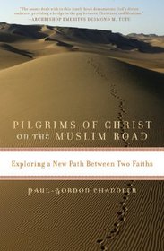 Pilgrims of Christ on the Muslim Road: Exploring a New Path Between Two Faiths