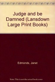Judge and Be Damned (Lansdown Large Print Books)