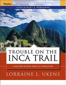 Trouble on the Inca Trail: Participant's Workbook (Pfeiffer Essential Resources for Training and HR Professionals)
