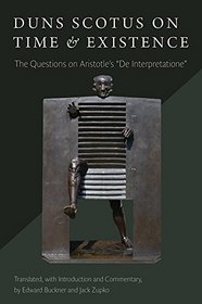 Duns Scotus on Time and Existence: The Questions on Aristotle's 'de Interpretatione'
