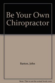 Be Your Own Chiropractor