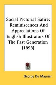 Social Pictorial Satire: Reminiscences And Appreciations Of English Illustrators Of The Past Generation (1898)