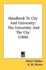 Handbook To City And University: The University And The City (1906)