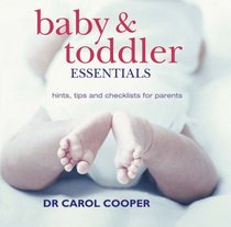 Baby and Toddler Essentials: Hints, Tips and Checklists for Parents