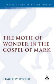 The Motif of Wonder in the Gospel of Mark (Jsnt Supplement Ser No 128)