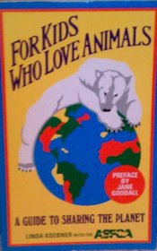 For Kids Who Love Animals: A Guide to Sharing the Planet