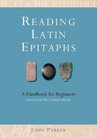 Reading Latin Epitaphs: A Handbook for Beginners