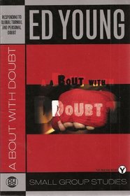 A Bout with Doubt, Responding to Global Turmoil and Personal Doubt - Small Group Studies - Youth Study Helps Included