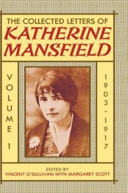 The Collected Letters of Katherine Mansfield: Volume One: 1903-1917