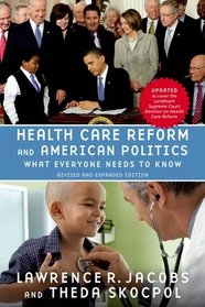 Health Care Reform and American Politics: What Everyone Needs to Know, Revised and Updated Edition