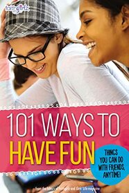 101 Ways to Have Fun: Things You Can Do with Friends, Anytime! (Faithgirlz)