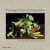 Heritage Fruits & Vegetables. by Toby Musgrave, Clay Perry
