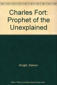 Charles Fort: Prophet of the Unexplained