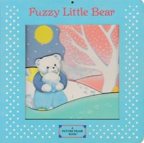 FUZZY LITTLE BEAR (Picture Frame Books)