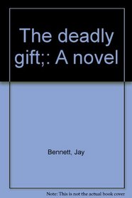 The deadly gift;: A novel