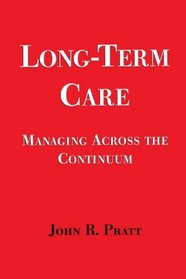 Long-Term Care: Managing Across the Continuum