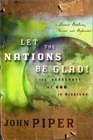 Let the Nations Be Glad! The Supremacy of God in Missions