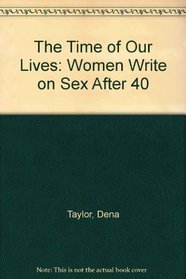 The Time of Our Lives: Women Write on Sex After 40