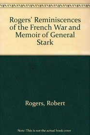 Rogers' Reminiscences of the French War and Memoir of General Stark