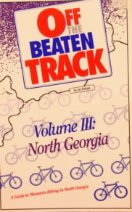 Off the Beaten Track Volume III: North Georgia (A Guide to Mountain Biking in North Georgia) (Off the Beaten Track Mountain Bike Guide Series, Volume III)