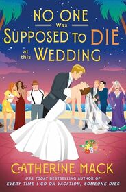 No One Was Supposed to Die at this Wedding: A Novel (The Vacation Mysteries, 2)