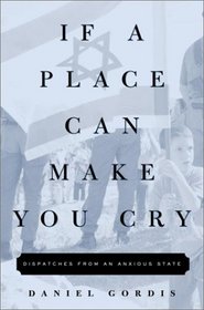 If a Place Can Make You Cry : Dispatches from an Anxious State