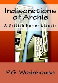 Indiscretions Of Archie: A British Humor Classic