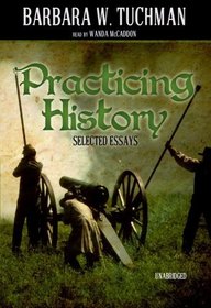 Practicing History: Selected Essays (Library Edition)