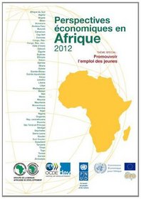 Perspectives Economiques En Afrique 2012: Promouvoir L'Emploi Des Jeunes (Oecd Development Centre) (French Edition)