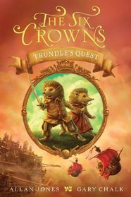 Trundle's Quest (Six Crowns, Bk 1)
