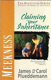 Meekness: Claiming Your Inheritance (Beatitude Series)