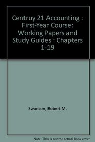 Centruy 21 Accounting : First-Year Course: Working Papers and Study Guides : Chapters 1-19