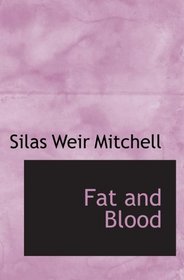 Fat and Blood: An Essay on the Treatment of Certain Forms of Neur
