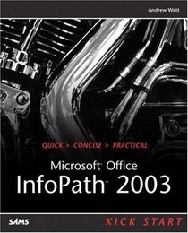 Microsoft Office InfoPath 2003 Kick Start (Kick Start)