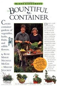 McGee Stuckey's Bountiful Container: Create Container Gardens of Vegetables, Herbs, Fruits, and Edible Flowers