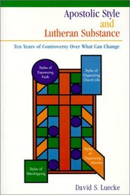 Apostolic Style and Lutheran Substance: Ten Years of Controversy over What Can Change