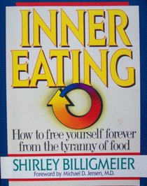 Inner Eating: How to Free Yourself Forever from the Tyranny of Food