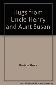 Hugs from Uncle Henry and Aunt Susan